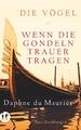 Daphne DuMaurier Die Vögel und Wenn die Gondeln Trauer tragen