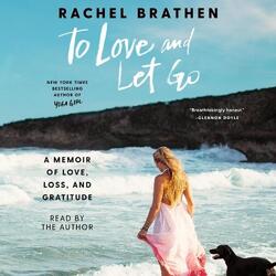 To Love and Let Go: A Memoir of Love, Loss, and Gratitude by Rachel Brathen (Eng