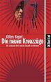 Die neuen Kreuzzüge : die arabische Welt und die Zukunft des Westens Gilles Kepe