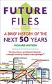 Future Files: A Brief History of the Next 50 Years - Richard Watson