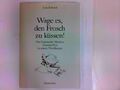 Wage es, den Frosch zu küssen ! - Das Grimmsche Märchen Nummer Eins in seinen Wa