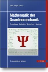 Mathematik der Quantenmechanik | Grundlagen, Beispiele, Aufgaben, Lösungen