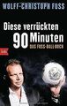 Diese verrückten 90 Minuten: Das Fuss-Ball-Buch von Fuss... | Buch | Zustand gut