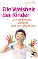 Die Weisheit der Kinder von Udo Baer