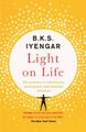 Light on Life: The Yoga Journey to Wholeness By B.K.S. Iyengar (Paperback)