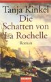 Die Schatten von La Rochelle: Roman