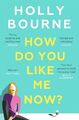 Holly Bourne How Do You Like Me Now? (Taschenbuch)