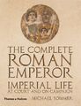 The Complete Roman Emperor: Imperial Life at Court and on Campai