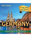 Germany For Kids: People, Places and Cultures - Children Explore The World Books