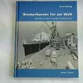 Bremerhavens Tor zur Welt. 80 Jahre Columbuskaje Bremerhaven