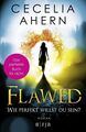 Flawed  Wie perfekt willst du sein? Cecelia Ahern ; aus dem Englischen von Chri