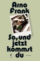 So, und jetzt kommst du | Roman | Arno Frank | Buch | 352 S. | Deutsch | 2017