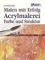 Malen mit Erfolg. Acrylmalerei. Farbe und Struktur von S... | Buch | Zustand gut