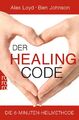 Der Healing Code | Die 6-Minuten-Heilmethode | Alex Loyd (u. a.) | Taschenbuch