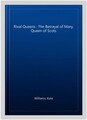 Rivale Königinnen: Der Verrat Mariens, Königin von Schottland, Taschenbuch von Williams, K...