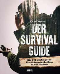 McNab: Der Survival Guide Die 101 wichtigsten Überlebenstechniken in der Wildnis