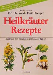 Heilkräuter Rezepte ~ Fritz Geiger ~  9783850681964