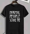 NORMAL People SCARE ME Shirt