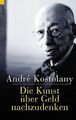 Die Kunst über Geld nachzudenken. von Kostolany, Andre | Buch | Zustand sehr gut