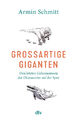 Armin Schmitt; Benjamin Rennen / Großartige Giganten