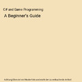 C# and Game Programming: A Beginner's Guide, Salvatore A. Buono