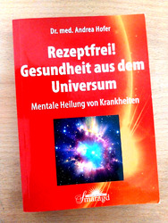 Rezeptfrei! Gesundheit aus dem Universum von Dr. Andrea Hofer (TB)