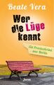 Wer die Lüge kennt | Beate Vera | Ein Provinzkrimi aus Berlin | Taschenbuch