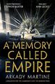 A Memory Called Empire: Winner of the 2020 Hugo Award for Best Novel (Teixcalaan