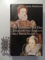 Die Gefahren der Ehe - Elisabeth von England und Maria Stuart. Muhlstein, Anka: