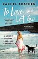 To Love and Let Go: A Memoir of Love, Loss, and Gra... | Buch | Zustand sehr gut