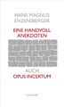 Hans Magnus Enzensberger / Eine Handvoll Anekdoten