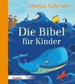 Die Bibel für Kinder erzählt von Margot Käßmann Margot Käßmann