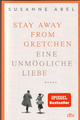 📚 Stay away from Gretchen: Eine unmögliche Liebe * Susanne Abel, Taschenbuch