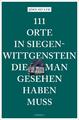 111 Orte in Siegen-Wittgenstein, die man gesehen haben muss | Buch | 97837408097