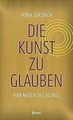 Die Kunst, zu glauben: Eine Mystik des Alltags | Der Bes... | Buch | Zustand gut