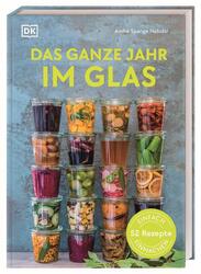 Das ganze Jahr im Glas | Einfach einmachen: 52 Rezepte | André Spange Nabulsi