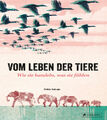 Vom Leben der Tiere. Wie sie handeln, was sie fühlen Pablo Salvaje