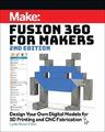 Fusion 360 for Makers | Design Your Own Digital Models for 3D Printing and CNC F