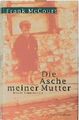 Die Asche meiner Mutter: Roman McCourt, Frank und Harry Rowohlt: