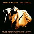 James Brown - Too Funky