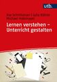 Lernen verstehen - Unterricht gestalten | Lernen und Lehren in pädagogischer Per