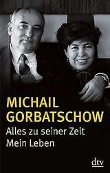 Alles zu seiner Zeit: Mein Leben von Gorbatschow, Michail | Buch | Zustand gut*** So macht sparen Spaß! Bis zu -70% ggü. Neupreis ***