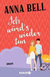 Ich würd's wieder tun von Anna Bell (2017, Taschenbuch)