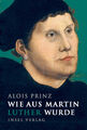 Wie aus Martin Luther wurde Alois Prinz