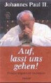 Auf, lasst uns gehen! : Erinnerungen und Gedanken. Johannes Paul II. Dt. 3587575