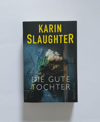 Die gute Tochter - Thriller von Karin Slaughter - Taschenbuch 