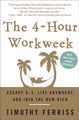 The 4-Hour Workweek: Escape 9-5, Live Anywhere, and Join the New Rich - Timothy