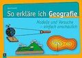 So erkläre ich Geografie: Modelle und Versuche einfach a... | Buch | Zustand gut