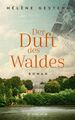 Der Duft des Waldes: Roman Hélène Gestern