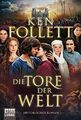 Die Tore der Welt : Roman Ken Follett. Aus dem Engl. von Rainer Schumacher und D